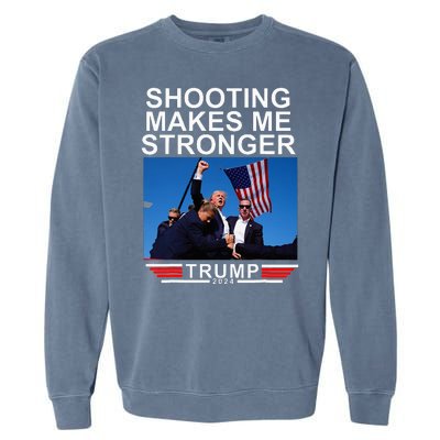 Shooting Makes Me Stronger Trump 2024 Garment-Dyed Sweatshirt