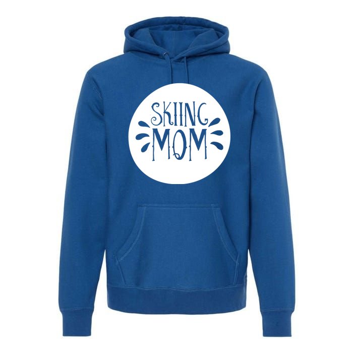 Skiing Mom Mother Skier Ski Gift Premium Hoodie