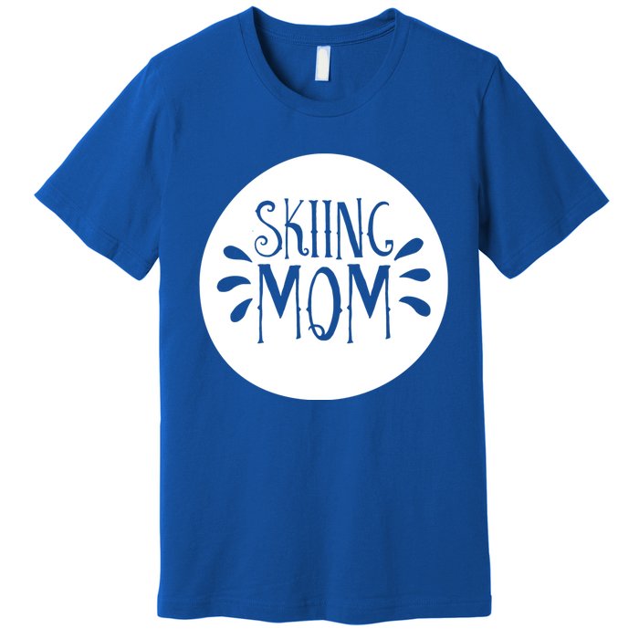 Skiing Mom Mother Skier Ski Gift Premium T-Shirt