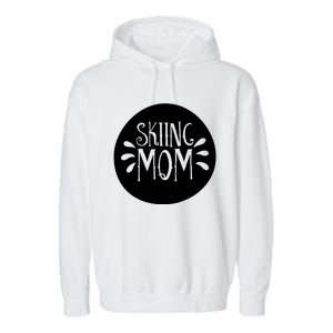 Skiing Mom Mother Skier Ski Gift Garment-Dyed Fleece Hoodie