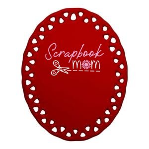 Scrapbooking Mom Mommy Mothers Day Cool Gift Ceramic Oval Ornament