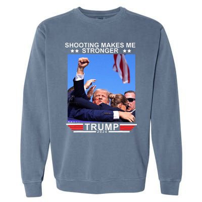 Shooting Makes Me Stronger Trump 2024 Garment-Dyed Sweatshirt