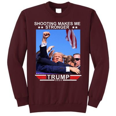 Shooting Makes Me Stronger Trump 2024 Tall Sweatshirt