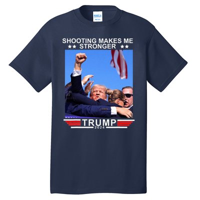 Shooting Makes Me Stronger Trump 2024 Tall T-Shirt