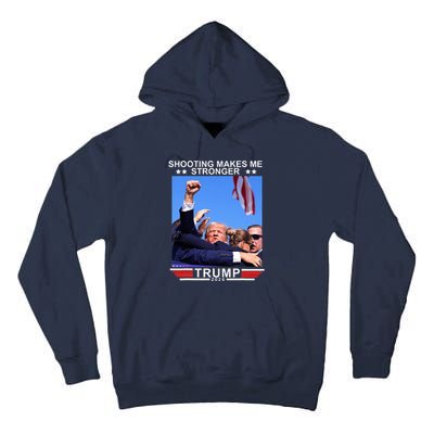 Shooting Makes Me Stronger Trump 2024 Tall Hoodie