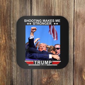 Shooting Makes Me Stronger Trump 2024 Coaster