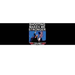 Shooting Makes Me Stronger Trump 2024 Bumper Sticker