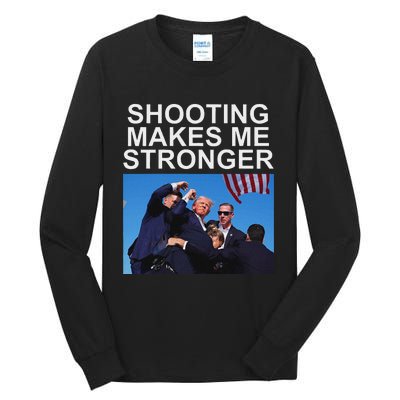 Shooting Makes Me Stronger Trump 2024 Design Tall Long Sleeve T-Shirt