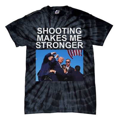 Shooting Makes Me Stronger Trump 2024 Design Tie-Dye T-Shirt