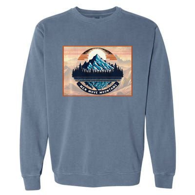 Stylish Move Mountains Mountain Climbing Graphic Design Premium Garment-Dyed Sweatshirt