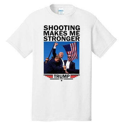 Shooting Makes Me Stronger Donald Trump 2024 Tall T-Shirt