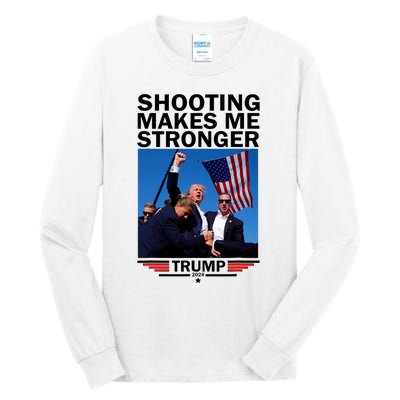 Shooting Makes Me Stronger Donald Trump 2024 Tall Long Sleeve T-Shirt