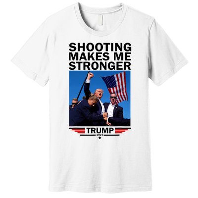 Shooting Makes Me Stronger Donald Trump 2024 Premium T-Shirt