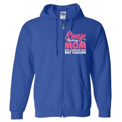 Soap Making Mom Like A Regular Mom Soap Maker Gift Full Zip Hoodie