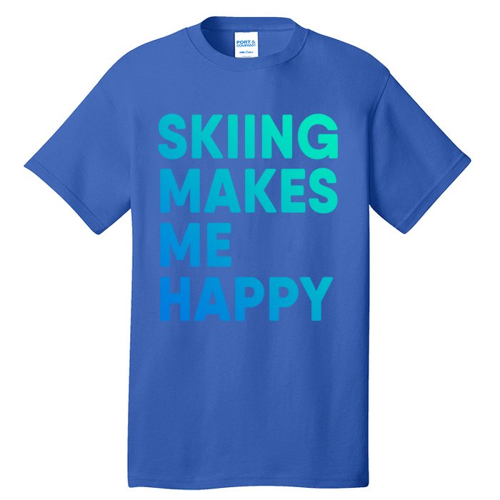 Skiing Makes Me Happy Skiing Funny Gift Tall T-Shirt