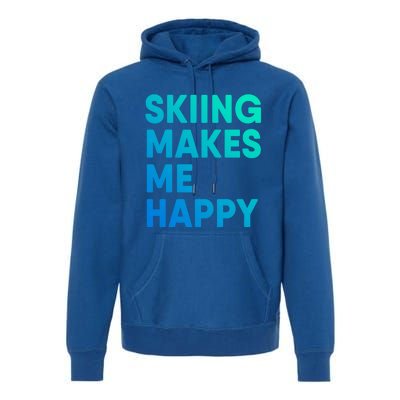 Skiing Makes Me Happy Skiing Funny Gift Premium Hoodie