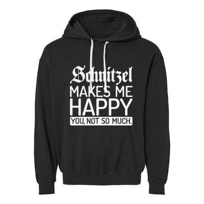 Schnitzel Makes Me Happy You Not So Much Schnitzel Garment-Dyed Fleece Hoodie