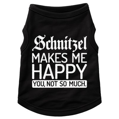 Schnitzel Makes Me Happy You Not So Much Schnitzel Doggie Tank