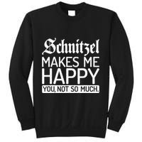 Schnitzel Makes Me Happy You Not So Much Schnitzel Sweatshirt
