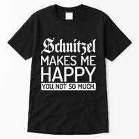 Schnitzel Makes Me Happy You Not So Much Schnitzel Tall T-Shirt