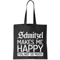 Schnitzel Makes Me Happy You Not So Much Schnitzel Bag