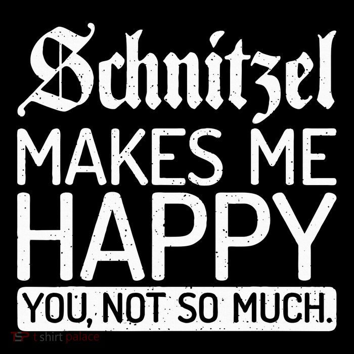Schnitzel Makes Me Happy You Not So Much Schnitzel Poster