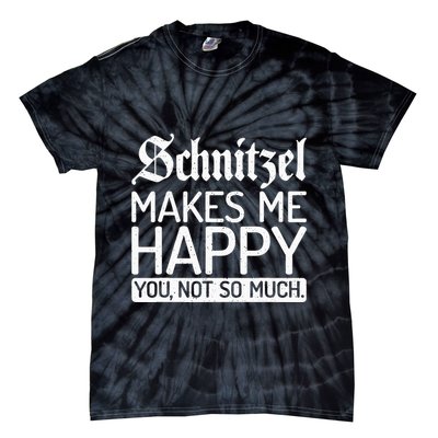 Schnitzel Makes Me Happy You Not So Much Schnitzel Tie-Dye T-Shirt