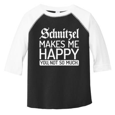 Schnitzel Makes Me Happy You Not So Much Schnitzel Toddler Fine Jersey T-Shirt