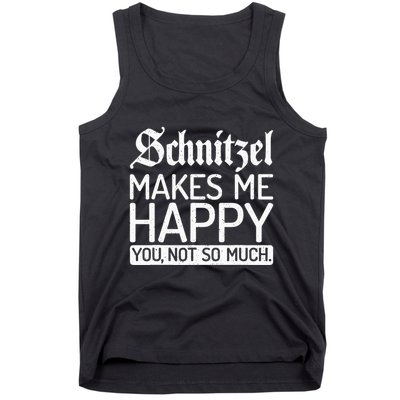 Schnitzel Makes Me Happy You Not So Much Schnitzel Tank Top