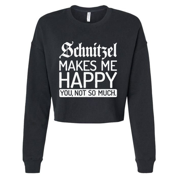 Schnitzel Makes Me Happy You Not So Much Schnitzel Cropped Pullover Crew