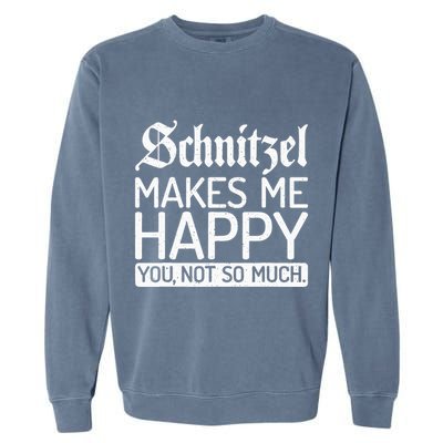 Schnitzel Makes Me Happy You Not So Much Schnitzel Garment-Dyed Sweatshirt