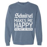 Schnitzel Makes Me Happy You Not So Much Schnitzel Garment-Dyed Sweatshirt