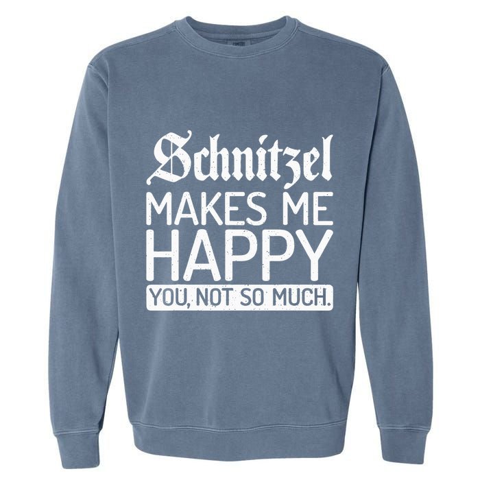 Schnitzel Makes Me Happy You Not So Much Schnitzel Garment-Dyed Sweatshirt