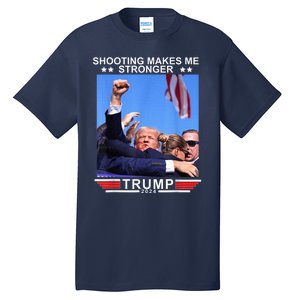 Shooting Makes Me Stronger Trump 2024 Trump 2024 Us Flag Donald Trump Election Tall T-Shirt