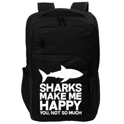 Sharks Make Me Happy You Not So Much Impact Tech Backpack