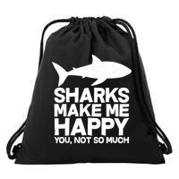 Sharks Make Me Happy You Not So Much Drawstring Bag