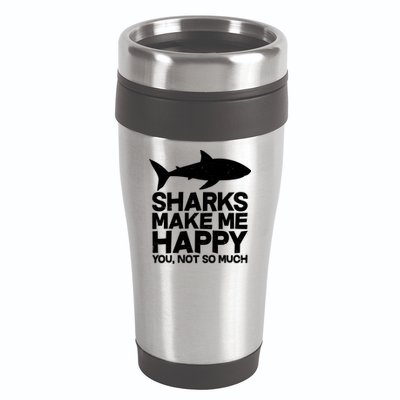 Sharks Make Me Happy You Not So Much 16oz Travel Tumbler