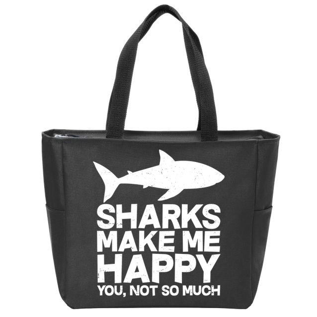 Sharks Make Me Happy You Not So Much Zip Tote Bag