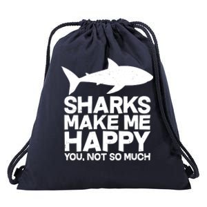 Sharks Make Me Happy You Not So Much Drawstring Bag