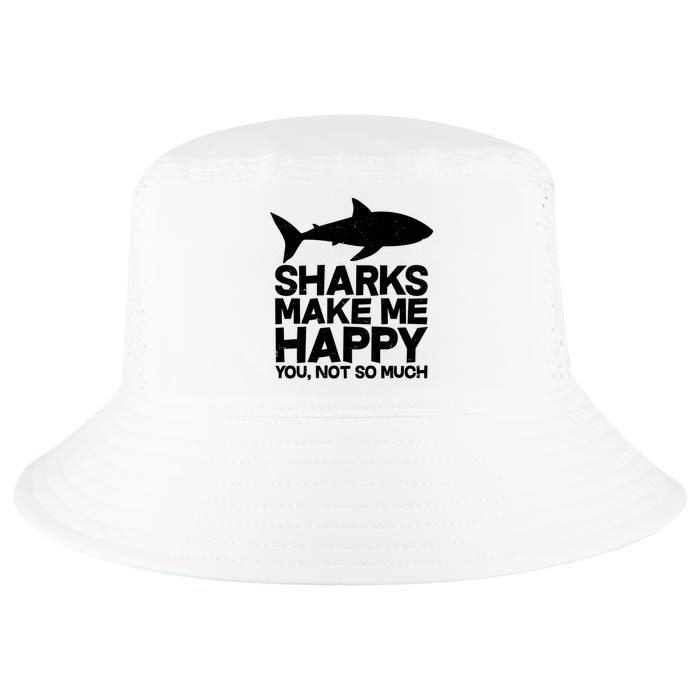 Sharks Make Me Happy You Not So Much Cool Comfort Performance Bucket Hat