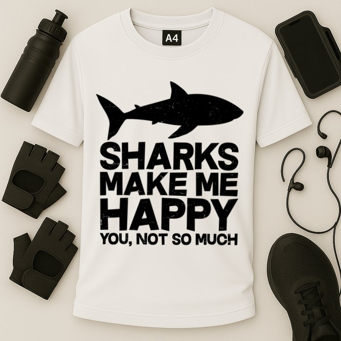 Sharks Make Me Happy You Not So Much Performance Shirt