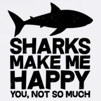 Sharks Make Me Happy You Not So Much Performance Shirt