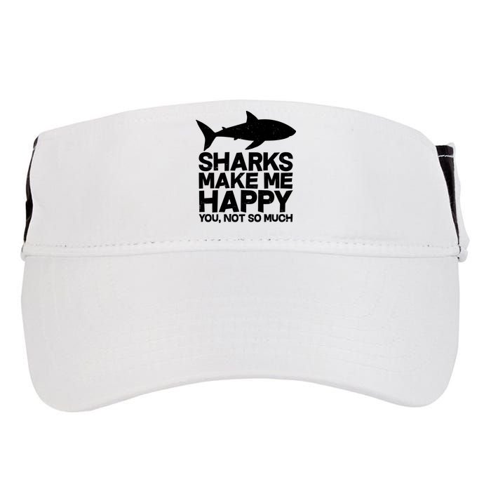 Sharks Make Me Happy You Not So Much Adult Drive Performance Visor