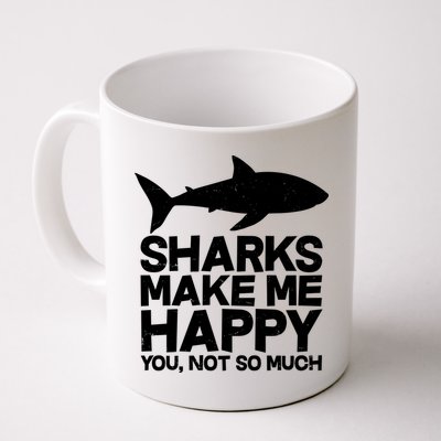 Sharks Make Me Happy You Not So Much Mug