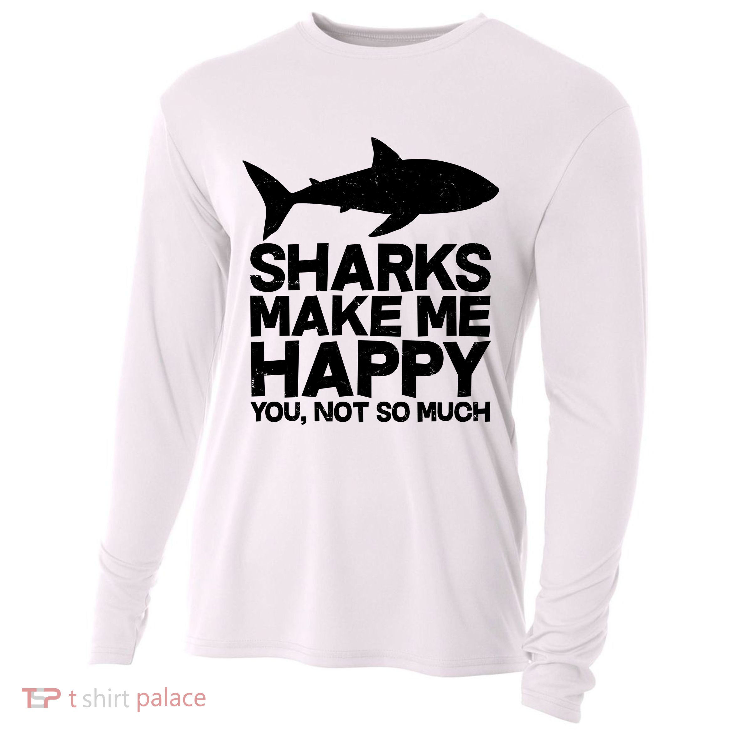 Sharks Make Me Happy You Not So Much Cooling Performance Long Sleeve Crew