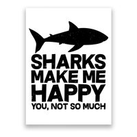 Sharks Make Me Happy You Not So Much Poster
