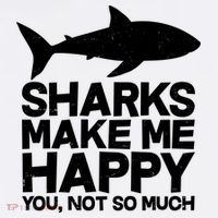 Sharks Make Me Happy You Not So Much Premium T-Shirt