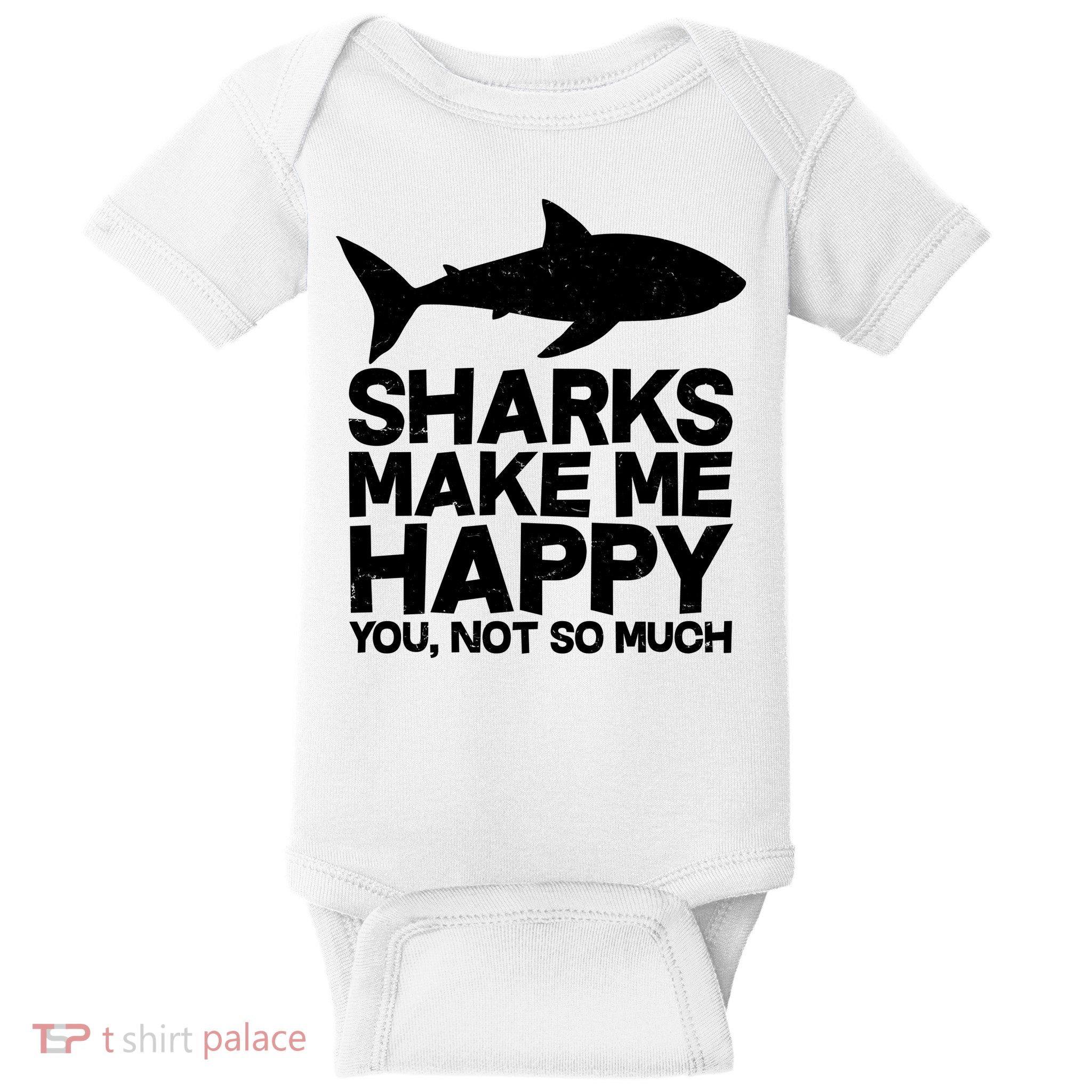 Sharks Make Me Happy You Not So Much Baby Bodysuit