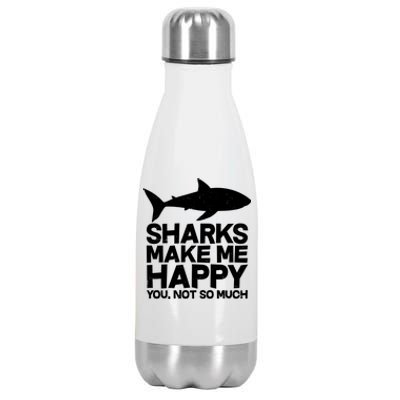 Sharks Make Me Happy You Not So Much Stainless Steel Insulated Water Bottle