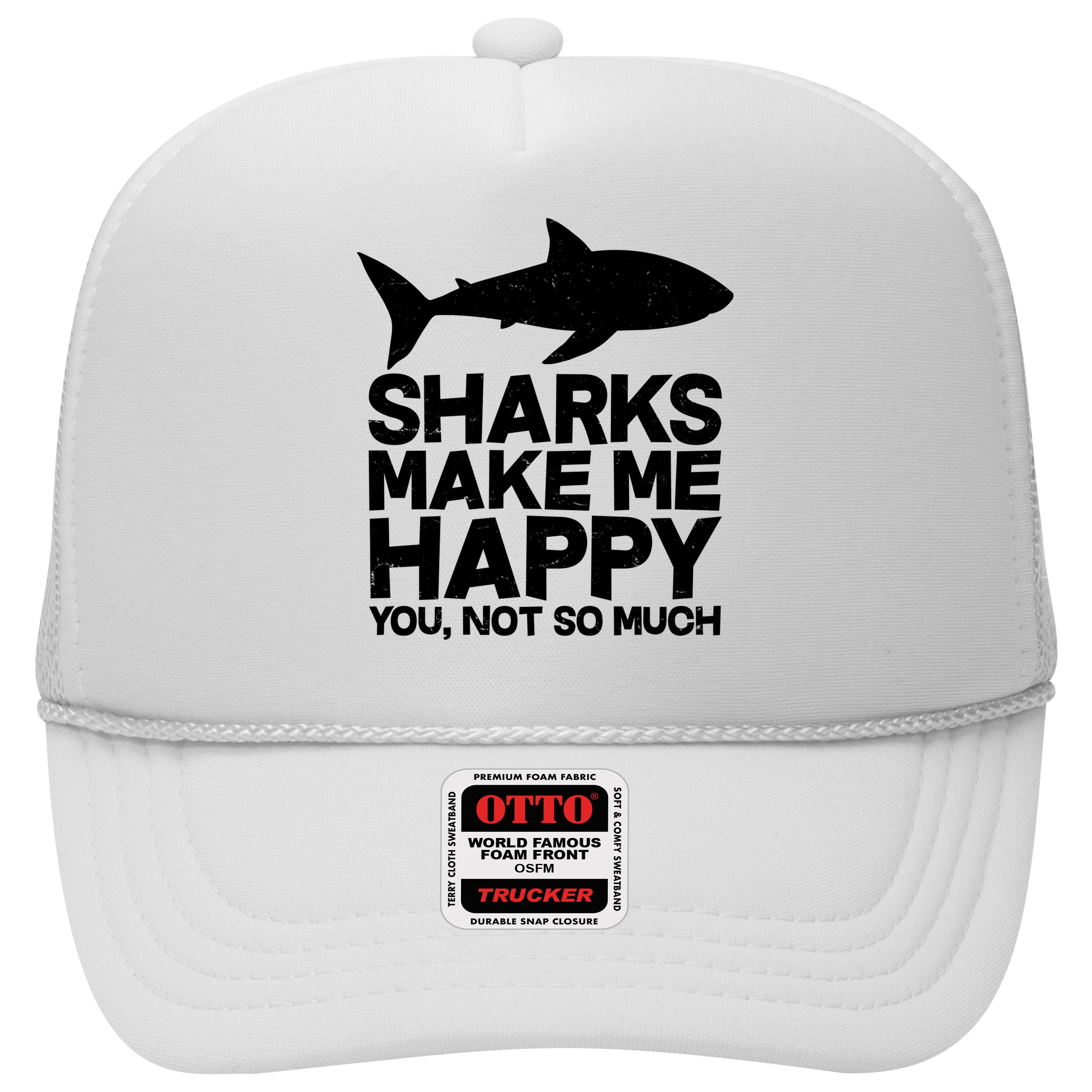Sharks Make Me Happy You Not So Much Hat